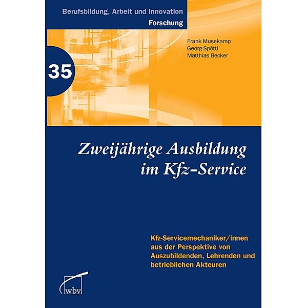 Zweijährige Berufsausbildung im Kfz-Service / Berufsbildung, Arbeit und Innovation Bd.35, Matthias Becker, Frank Musekamp, Georg Spöttl