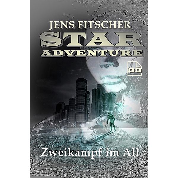 Zweikampf im All (STAR ADVENTURE 33), Jens Fitscher