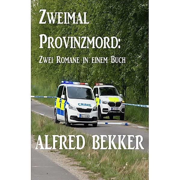 Zweimal Provinzmord: Zwei Romane in einem Buch, Alfred Bekker