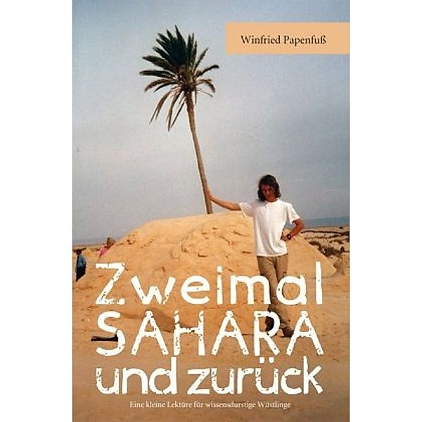 Zweimal Sahara und zurück, Winfried Papenfuß