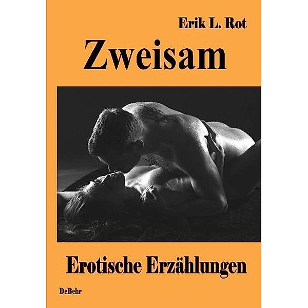 Zweisam - Erotische Erzählungen, Erik L Rot