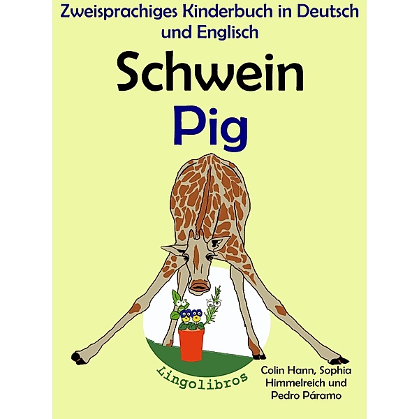 Zweisprachiges Kinderbuch in Deutsch und Englisch - Schwein - Pig (Die Serie zum Englisch lernen) / LingoLibros, Lingolibros