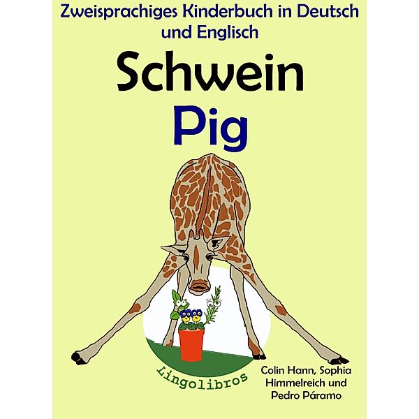 Zweisprachiges Kinderbuch in Deutsch und Englisch - Schwein - Pig (Die Serie zum Englisch lernen), Lingolibros