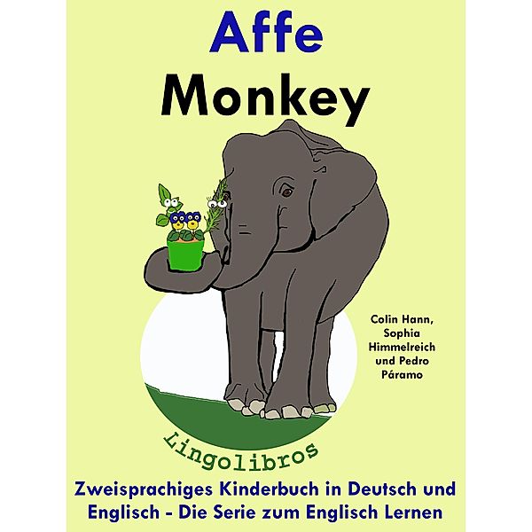 Zweisprachiges Kinderbuch in Deutsch und Englisch: Affe - Monkey - Die Serie zum Englisch Lernen (Mit Spass Englisch lernen, #3) / Mit Spass Englisch lernen, ColinHann