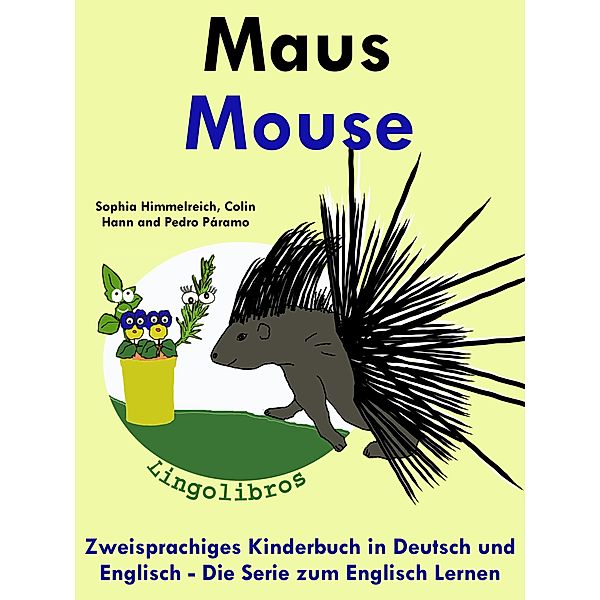 Zweisprachiges Kinderbuch in Deutsch und Englisch: Maus - Mouse - Die Serie zum Englisch Lernen (Mit Spaß Englisch lernen, #4) / Mit Spaß Englisch lernen, ColinHann