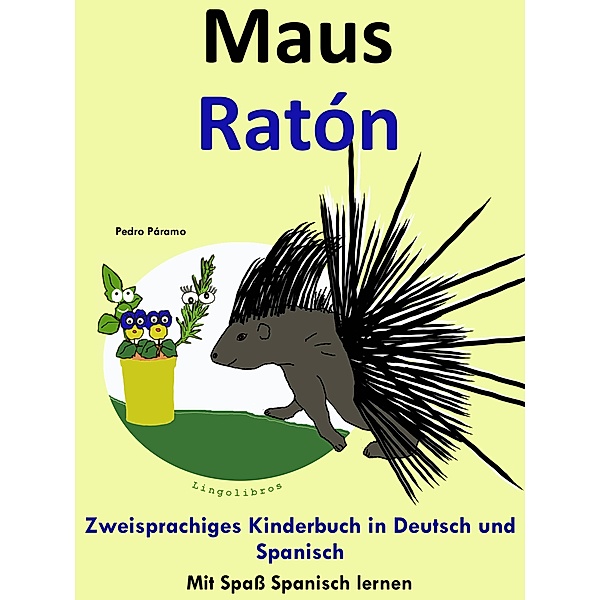 Zweisprachiges Kinderbuch in Deutsch und Spanisch - Maus - Ratón (Die Serie zum Spanisch lernen) / Mit Spaß Spanisch lernen, Pedro Paramo
