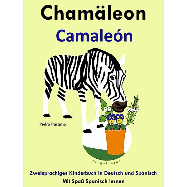 Zweisprachiges Kinderbuch in Deutsch und Spanisch - Chamäleon - Camaleón (Die Serie zum Spanisch lernen) / Mit Spaß Spanisch lernen, Pedro Paramo