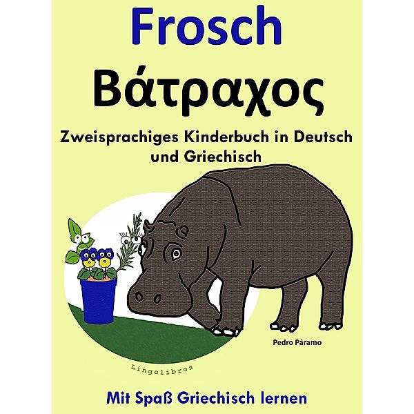 Zweisprachiges Kinderbuch in Griechisch und Deutsch: Frosch - ¿¿t¿a¿¿¿. Mit Spaß Griechisch lernen / Mit Spaß Griechisch lernen, Pedro Paramo