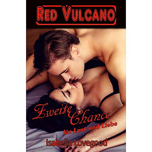 Zweite Chance für Lust und Liebe / Club Red Vulcano Bd.1, Isabella Lovegood