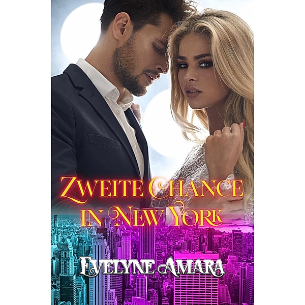 Zweite Chance in New York / Billionaires and the City Bd.3, Evelyne Amara
