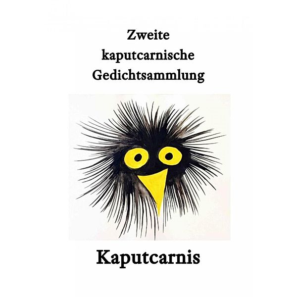 Zweite kaputcarnische Gedichtsammlung, Kaputcarnis"