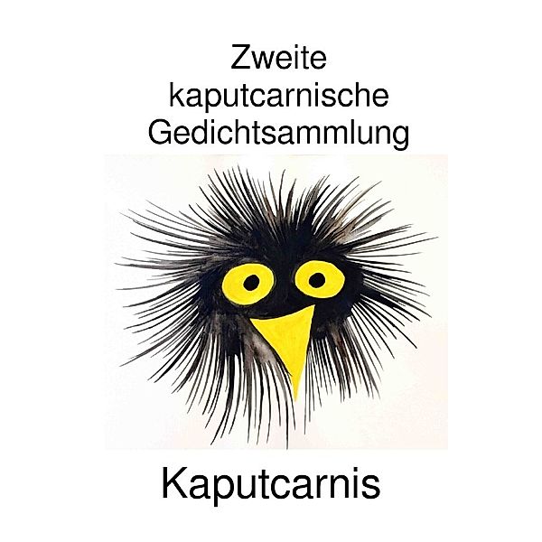 Zweite kaputcarnische Gedichtsammlung, " Kaputcarnis"