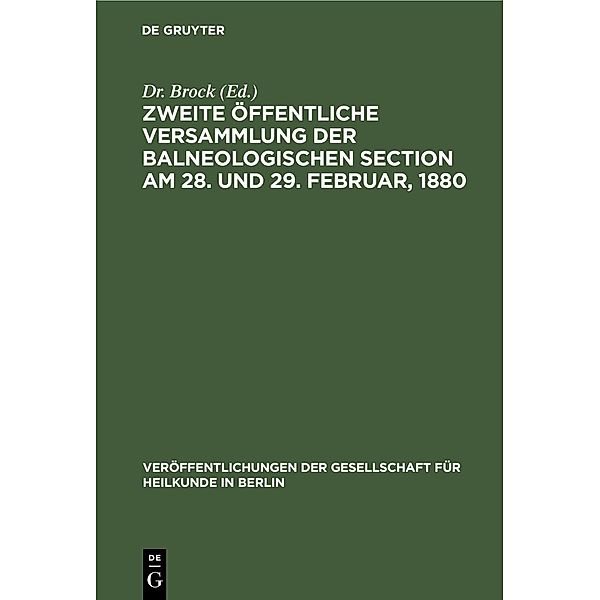 Zweite öffentliche Versammlung der balneologischen Section am 28. und 29. Februar, 1880 / Veröffentlichungen der Gesellschaft für Heilkunde in Berlin Bd.3