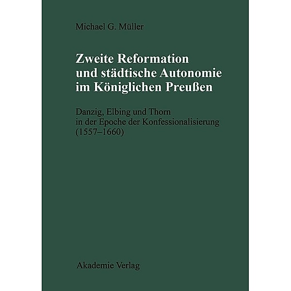 Zweite Reformation und städtische Autonomie im königlichen Preussen, Michael Müller