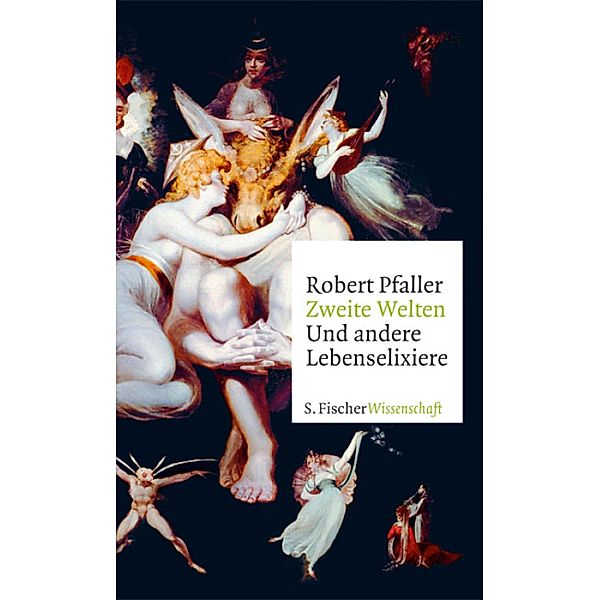 Zweite Welten. Und andere Lebenselixiere, Robert Pfaller