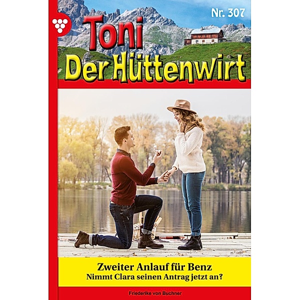 Zweiter Anlauf für Benz ... / Toni der Hüttenwirt Bd.307, Friederike von Buchner