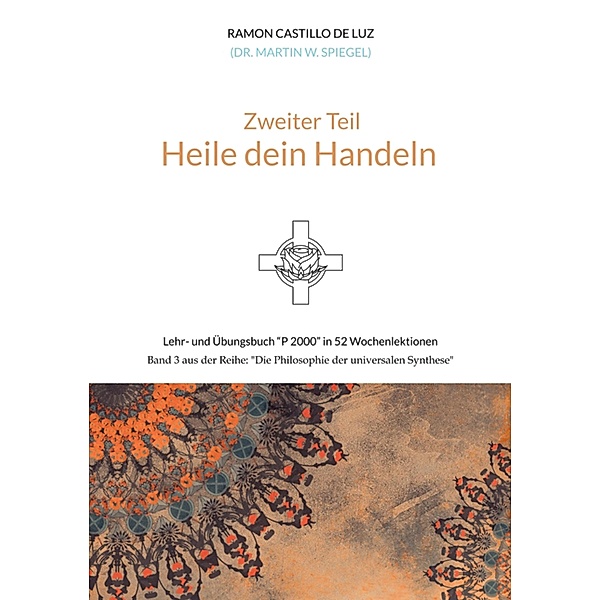 Zweiter Teil: HEILE DEIN HANDELN, Martin Spiegel
