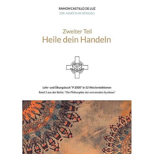 Zweiter Teil: HEILE DEIN HANDELN, Martin Spiegel