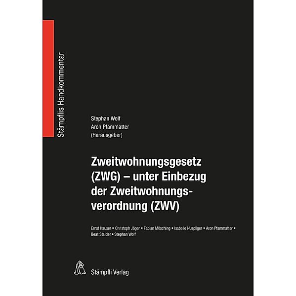 Zweitwohnungsgesetz (ZWG) - unter Einbezug der Zweitwohnungsverordnung (ZWV) / Stämpflis Handkommentar, SHK, Ernst Hauser, Christoph Jäger, Fabian Mösching, Isabelle Nuspliger, Aron Pfammatter, Beat Stalder, Stephan Wolf