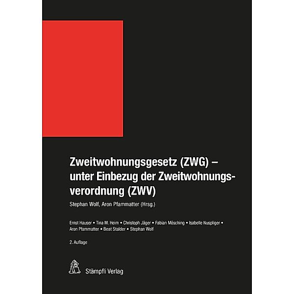 Zweitwohnungsgesetz (ZWG)- unter Einbezug der Zweitwohnungsverordnung (ZWV) / Stämpflis Handkommentar, SHK, Ernst Hauser, Tina Marina Heim, Christoph Jäger, Fabian Mösching, Isabelle Nuspliger, Aron Pfammatter, Beat Stalder, Stephan Wolf