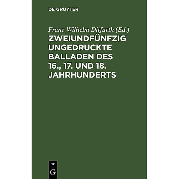 Zweiundfünfzig ungedruckte Balladen des 16., 17. und 18. Jahrhunderts