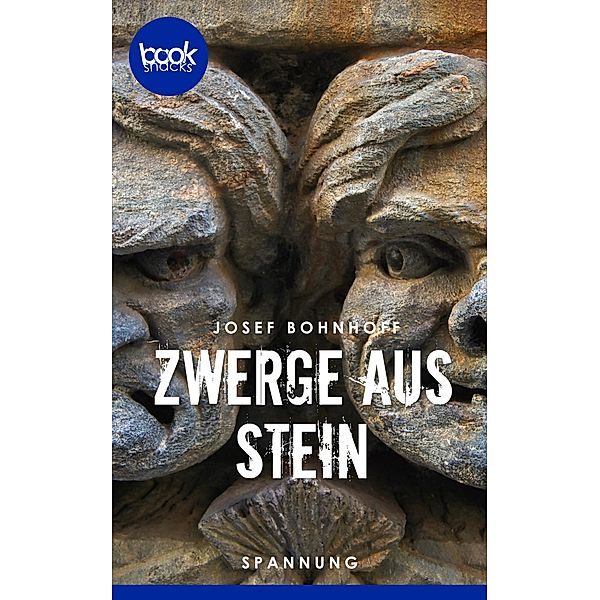 Zwerge aus Stein / Die booksnacks Kurzgeschichten-Reihe Bd.262, Josef Bohnhoff