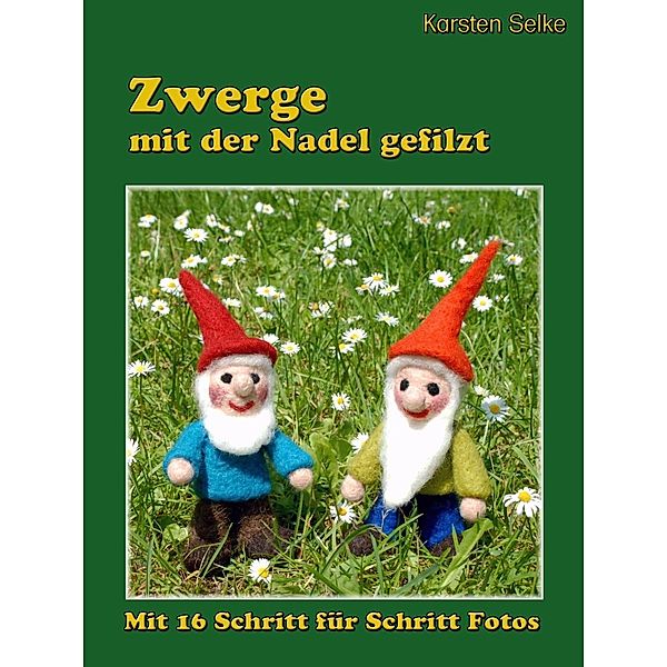 Zwerge mit der Nadel gefilzt, Karsten Selke