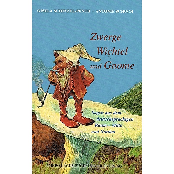 Zwerge, Wichtel und Gnome, Gisela Schinzel-Penth