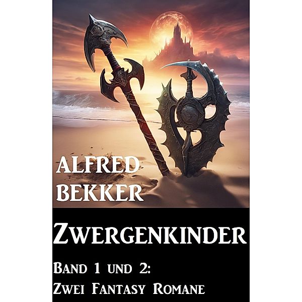 Zwergenkinder Band 1 und 2: Zwei Fantasy Romane, Alfred Bekker