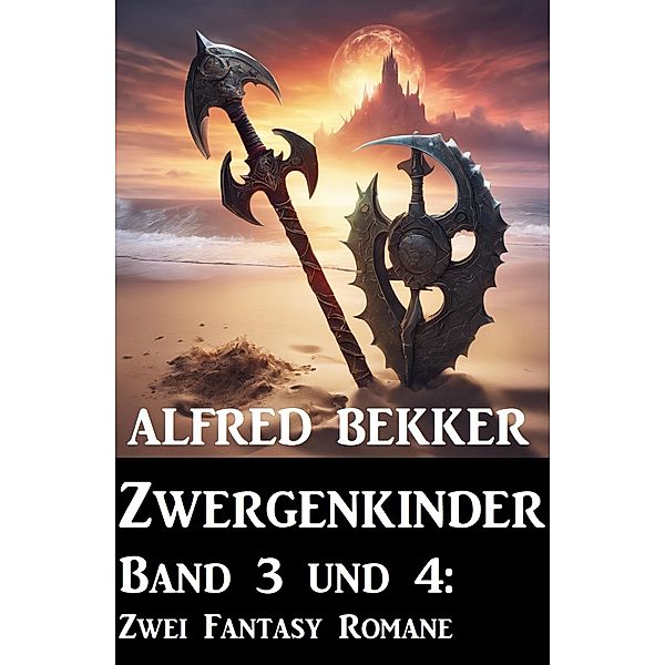 Zwergenkinder Band 3 und 4: Zwei Fantasy Romane, Alfred Bekker