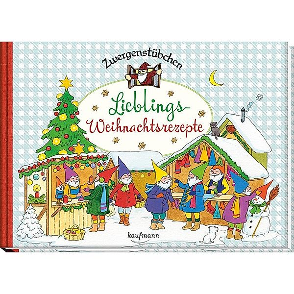 Zwergenstübchen - Lieblings-Weihnachtsrezepte, Elke Schuster, Timo Schuster