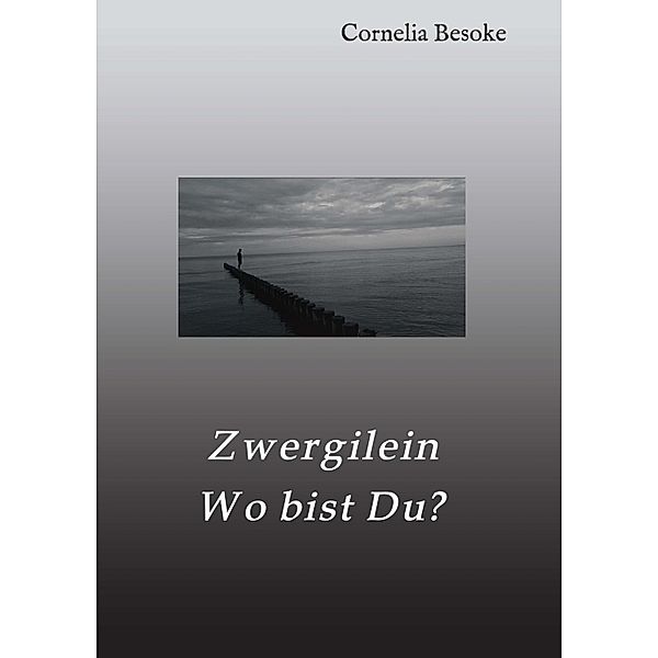 Zwergilein-Wo bist Du?, Cornelia Besoke