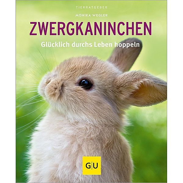 Zwergkaninchen / GU Haus & Garten Tier-Ratgeber, Monika Wegler