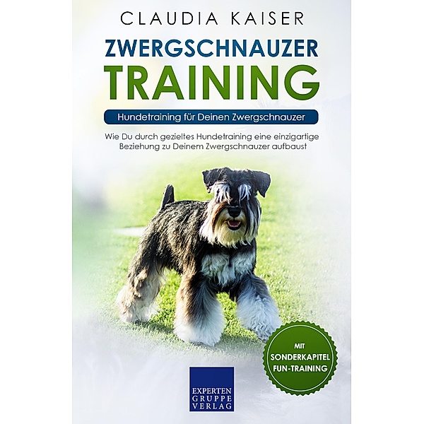 Zwergschnauzer Training: Hundetraining für Deinen Zwergschnauzer / Zwergschnauzer Erziehung Bd.2, Claudia Kaiser