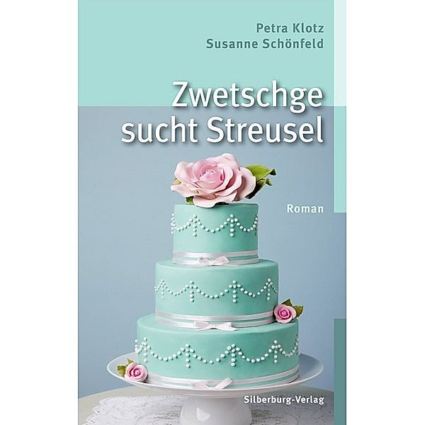 Zwetschge sucht Streusel, Petra Klotz, Susanne Schönfeld