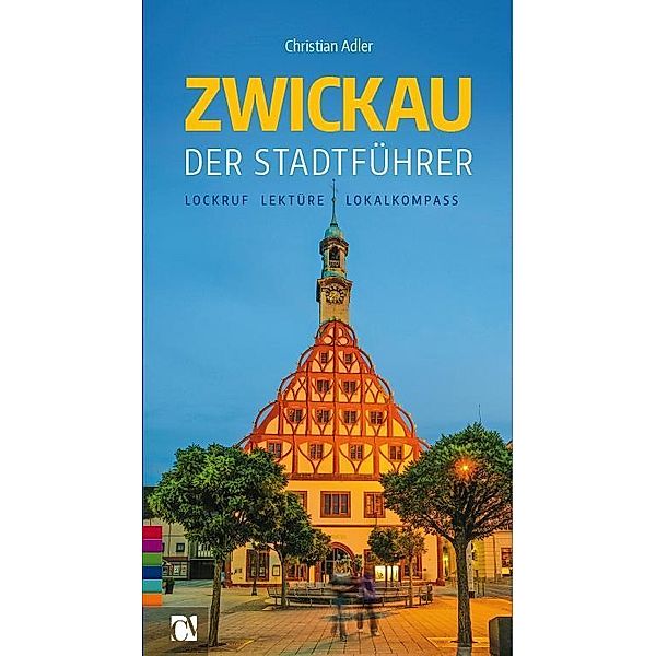Zwickau: Der Stadtführer, Christian Adler