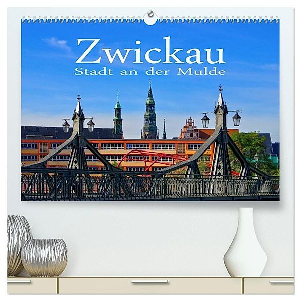 Zwickau - Stadt an der Mulde (hochwertiger Premium Wandkalender 2025 DIN A2 quer), Kunstdruck in Hochglanz, Calvendo, LianeM