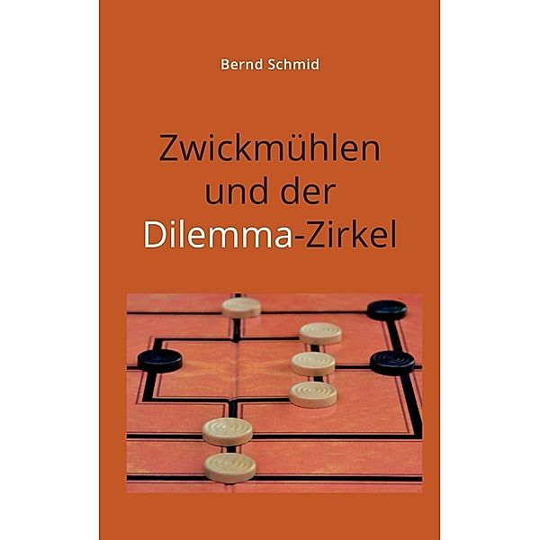 Zwickmühlen und der Dilemma-Zirkel, Bernd Schmid