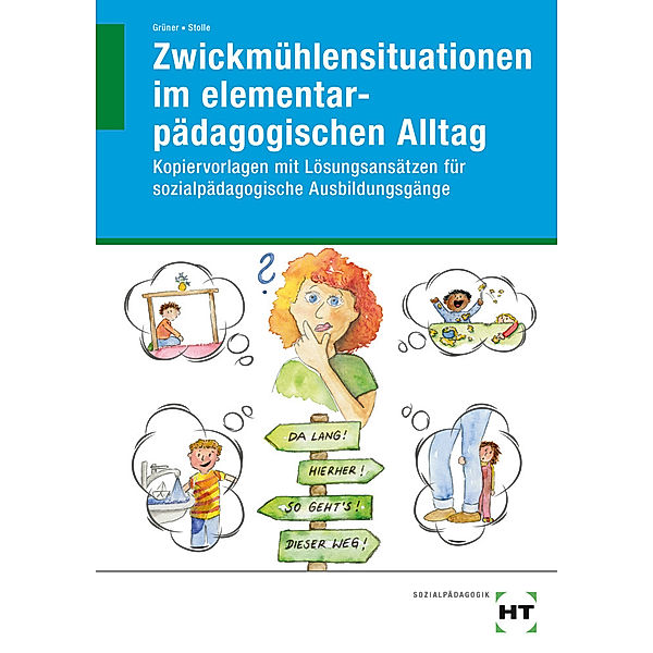 Zwickmühlensituationen im elementarpädagogischen Alltag, Petra Stolle, Yvonne Grüner