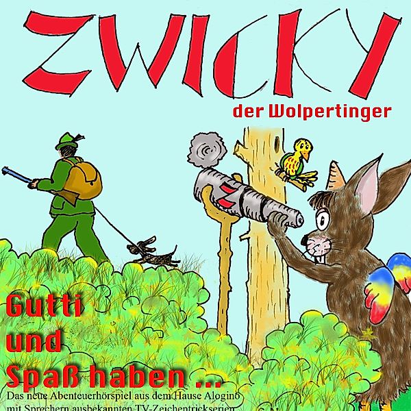 Zwicky der Wolpertinger - Zwicky der Wolpertinger, Gutti und Spass haben..., Sebastian Kuboth