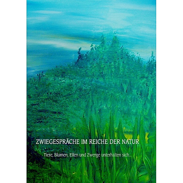 Zwiegespräche im Reiche der Natur, Monika Kerschhofer
