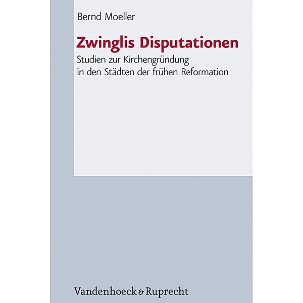 Zwinglis Disputationen, Bernd Moeller