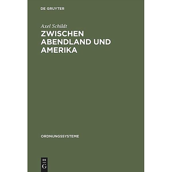 Zwischen Abendland und Amerika / Ordnungssysteme Bd.4, Axel Schildt