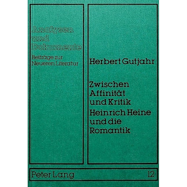 Zwischen Affinität und Kritik- Heinrich Heine und die Romantik, Herbert Gutjahr