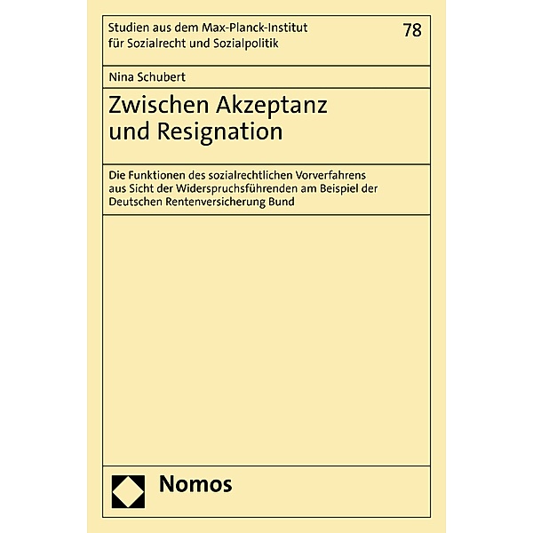 Zwischen Akzeptanz und Resignation / Studien aus dem Max-Planck-Institut für Sozialrecht und Sozialpolitik Bd.78, Nina Schubert