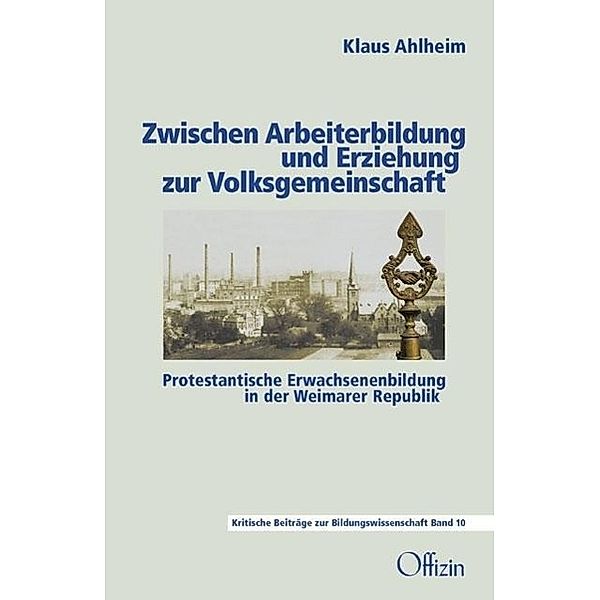 Zwischen Arbeiterbildung und Erziehung zur Volksgemeinschaft, Klaus Ahlheim