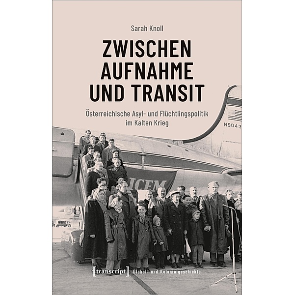 Zwischen Aufnahme und Transit / Global- und Kolonialgeschichte Bd.18, Sarah Knoll