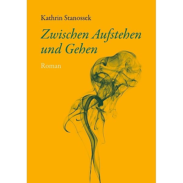 Zwischen Aufstehen und Gehen, Kathrin Stanossek