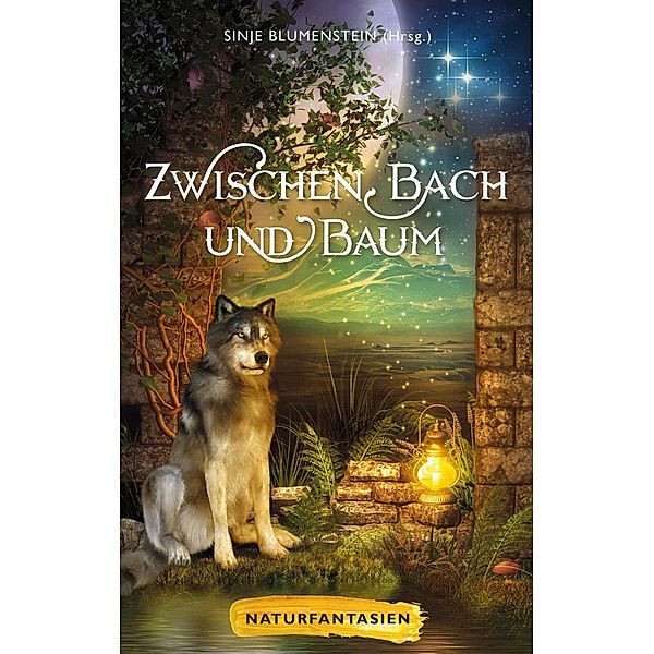 Zwischen Bach und Baum, Ursula Dittmer, Liv Modes, A. C. Greeley, Anke Höhl-Kayser, Anna Dorb, Monika Kubach, Uschi Prawitz, Cornelia Aistermann, Markus Frost