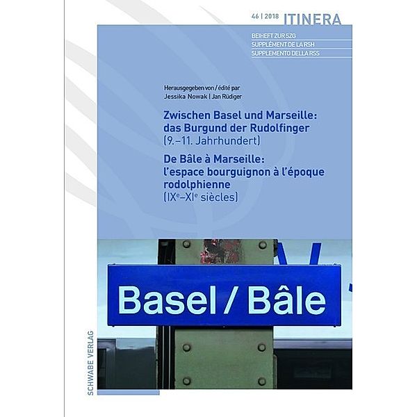 Zwischen Basel und Marseille: Das Burgund der Rudolfinger ( 9.-11.Jahrhundert ). De Bâle à Marseille: L'espace bourguignon à l'époque rodolphienne ( IXe-XIe siècles )